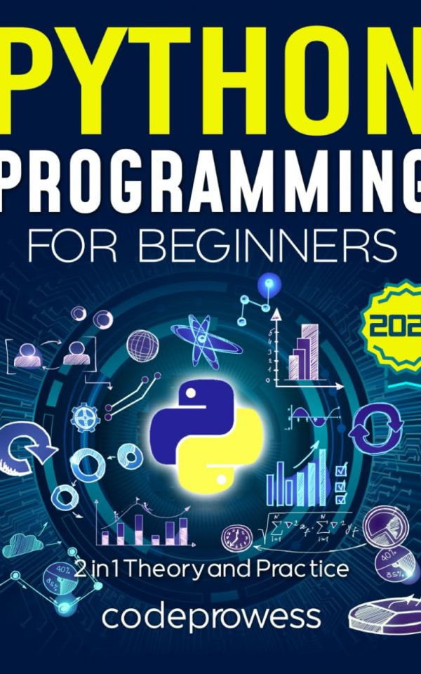Python Programming for Beginners: The Complete Python Coding Crash Course – Boost Your Growth with an Innovative Ultra-Fast Learning Framework and Exclusive Hands-On Interactive Exercises & Projects